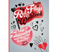 Red Flags Workbook: Red Flags in Relationships and How We Ignore Them