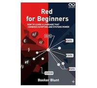 Red for Beginners: How to Learn a Language That Combines Scripting and Systems Power