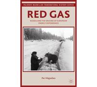 Red Gas: Russia and the Origins of European Energy Dependence [Lingua inglese]