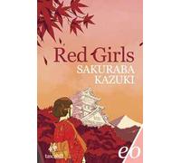 Red girls. La leggenda della famiglia Akakuchiba