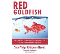 Red Goldfish: Motivating Sales and Loyalty Through Shared Passion and Purpose