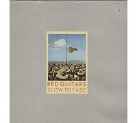 Red Guitars - Slow To Fade