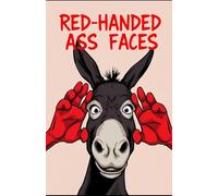 Red-Handed Ass Faces: The True Story on How I "Thought" Off the FBI