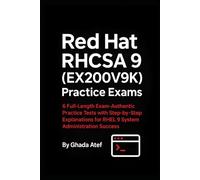 Red Hat RHCSA 9 (EX200V9K) Practice Exams: 6 Full-Length Exam-Authentic Practice Tests with Step-by-Step Explanations for RHEL 9 System Administration Success