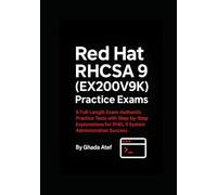 Red Hat RHCSA 9 (EX200V9K) Practice Exams: 6 Full-Length Exam-Authentic Practice Tests with Step-by-Step Explanations for RHEL 9 System Administration Success