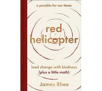 red helicopter-a parable for our times: lead change with kindness (plus a little math)