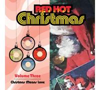 Red Hot Christmas, Vol. 3: Christmas Means Love