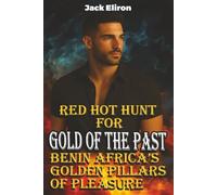 RED HOT HUNT FOR GOLD OF THE PAST: BENIN, AFRICA'S GOLDEN PILLARS OF PLEASURE