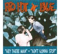 Red Hot 'N' Blue - Hey There Man + Ain'T Gonna Stop