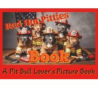 Red Hot Pitties Coffee Table Book: A Pit Bull Lover's Picture Book