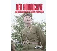Red hurricane Ivan Konev and the breakthrough relentless towards Berlin