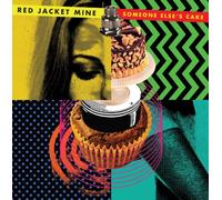 RED JACKET MINE - SOMEONE ELSE'S CAKE