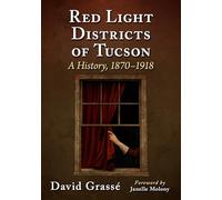 Red Light Districts of Tucson: A History, 1870-1918