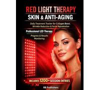 Red Light Log Book: for Skin & Anti-Aging Daily Treatment Tracker for Collagen Boost, Wrinkle Reduction & Facial Rejuvenation Professional LED Therapy Journal | Progress & Results Monitoring