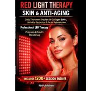 Red Light Log Book: for Skin & Anti-Aging Daily Treatment Tracker for Collagen Boost, Wrinkle Reduction & Facial Rejuvenation Professional LED Therapy Journal | Progress & Results Monitoring