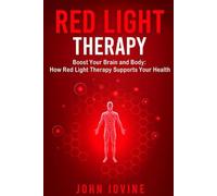 Red Light Therapy: Boost Your Brain and Body: How Red Light Therapy Supports Your Health