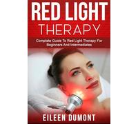 Red Light Therapy: Complete Guide To Red Light Therapy For Beginners And Intermediates: 3