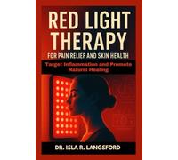Red Light Therapy for Pain Relief and Skin Health: Target Inflammation and Promote Natural Healing