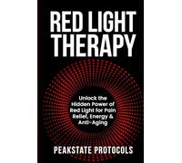 Red Light Therapy: Unlock the Hidden Power of Red Light for Pain Relief, Energy & Anti-Aging