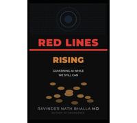 RED LINES RISING: GOVERNING AI WHILE WE STILL CAN: 3