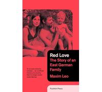 Red Love: The Story of an East German Family