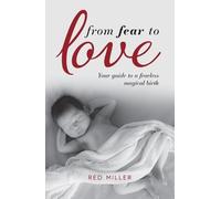 Red Miller From Fear to Love (Tascabile)