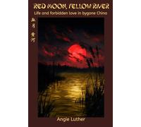 Red Moon, Yellow River: Life and forbidden love in bygone China