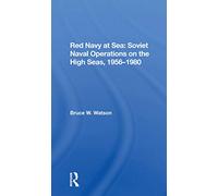 Red Navy At Sea: Soviet Naval Operations On The High Seas, 19561980