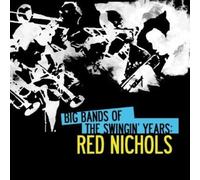 Red Nichols Big Bands Of The Swingin' Years: Red Nichols (Digitally Rem