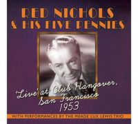 Red Nichols & His Five Pennies - Live At Club Hangover: Sanfrancisco 1953 (2 CD)