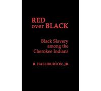Red over Black: Black Slavery Among the Cherokee Indians