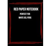 Red Paper Notebook for White Gel Pens: Crimson Page Journal with White Lines for Metallic Markers, Silver Ink Drawing and Creative Writing
