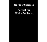 Red Paper Notebook for White Gel Pens: Dark Page Journal with Crimson Paper and White Ruled Lines for Metallic Markers, Silver Ink Drawing and Creative Writing