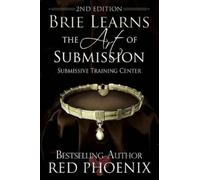 Red Phoenix Brie Learns the Art of Submission (Tascabile)