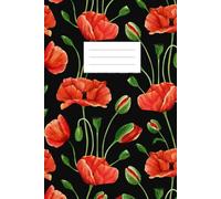 Red Poppies On A Black Background: Floral Composition Squared Notebook For Everyday Notes, For School, For Work, As A Gift.