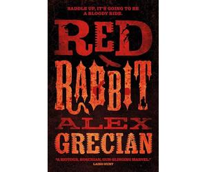RED RABBIT: A Wild West Horror from New York Times Bestselling Author Alex Grecian: Volume 1