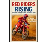 Red Riders Rising: The Honda HRC Progressive Motocross Story: Inside the Factory of Champions