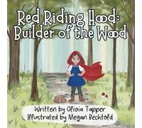 Red Riding Hood: Builder of the Wood: A STEM Twist on a Classic Tale of Bravery and Building