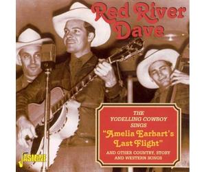 Red River Dave - The Yodelling Cowboy Sings Amelia Earhart's Last Flight by Red River Dave