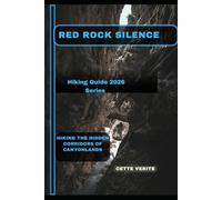RED ROCK SILENCE: HIKING THE HIDDEN CORRIDORS OF CANYONLANDS
