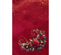 Red Rose Sleigh Lined Journal - 6” x 9”, 120 Pages | Festive Christmas Writing Notebook with Elegant Holiday Cover: A Thoughtful Christmas Gift for Writers, Dreamers, and Holiday Lovers