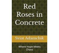Red Roses in Concrete: Where Hope Meets Chaos
