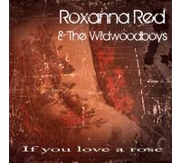 Red, Roxanna & The Wildwood Boys - If You Love A Rose