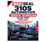 RED SEAL 310S AUTOMOTIVE SERVICE TECHNICIAN EXAM PREP 2026-2027: The Complete Diagnosis & Repair Study Guide: 1,200 Practice Questions, System Fault Scenarios, and Step-by-Step Solutions