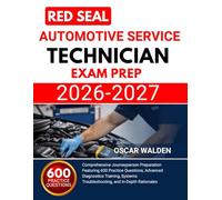 Red Seal Automotive Service Technician Exam Prep 2026 2027: Comprehensive Journeyperson Preparation Featuring 600 Practice Questions, Advanced ... Troubleshooting, and In-Depth Rationales