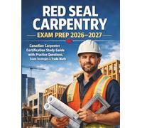 Red Seal Carpentry Exam Prep 2026-2027: Canadian Carpenter Certification Study Guide with Practice Questions, Exam Strategies & Trade Math