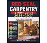 Red Seal Carpentry Study Guide 2026-2027: Pass the Interprovincial Exam Prep with 2,500 Practice Questions and Detailed Answer Explanations