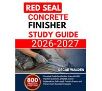 Red Seal Concrete Finisher 2026 2027: Complete Trade Certification Prep with 800 Practice Questions, Detailed Answer Explanations, Full-Length Practice Exams, and Proven Exam Success Strategies