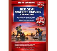 RED SEAL CONCRETE FINISHER EXAM GUIDE: 4 FULL PRACTICE EXAMS, BLOCK-BY-BLOCK ANSWERS, DEEP RATIONALES, AND TRADE-READY RETENTION TOOLS FOR THE RED SEAL CONCRETE FINISHER EXAM