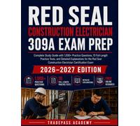 RED SEAL CONSTRUCTION ELECTRICIAN 309A EXAM PREP 2026-2027: Complete Study Guide with 1,000+ Practice Questions, 10 Full-Length Practice Tests, and ... Construction Electrician Certification Exam